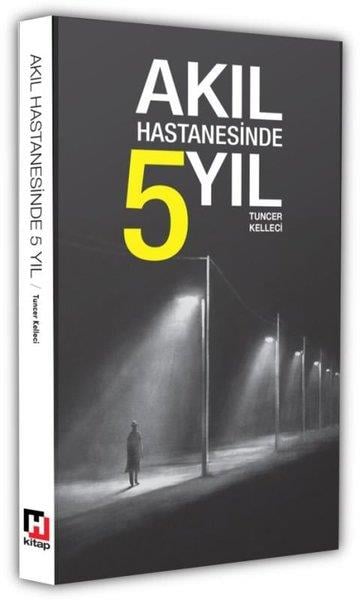 Tuncer KelleciAnı & Mektup & Günlük KitaplarıAkıl Hastanesinde 5 Yıl