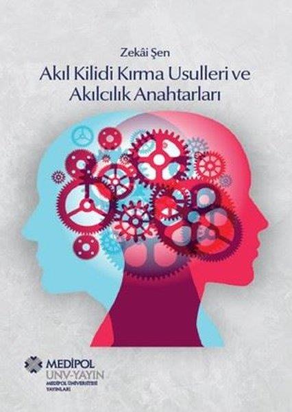 Zekai ŞenPopüler Bilim KitaplarıAkıl Kilidi Kırma Usulleri ve Akılcılık Anahtarları