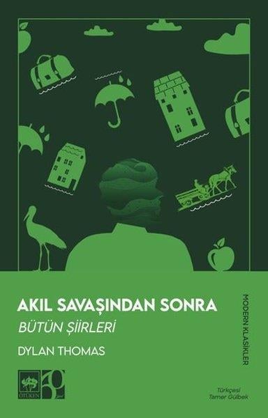 Dylan ThomasDünya ŞiiriAkıl Savaşından Sonra - Bütün Şiirleri