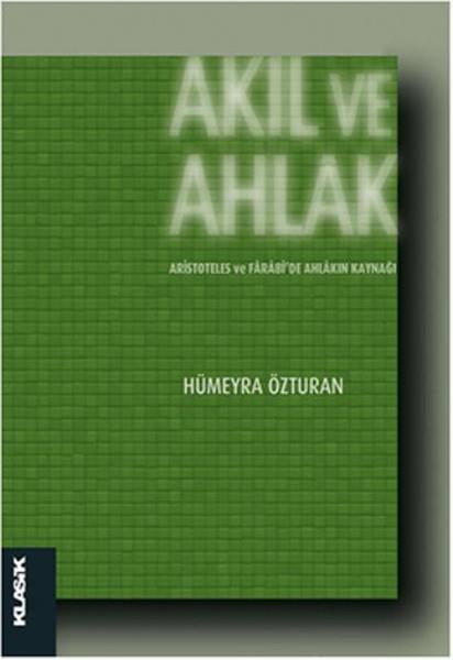 Hümeyra ÖzturanTasavvuf KitaplarıAkıl ve Ahlak Aristoteles ve Farabiide Ahlakın Kaynağı