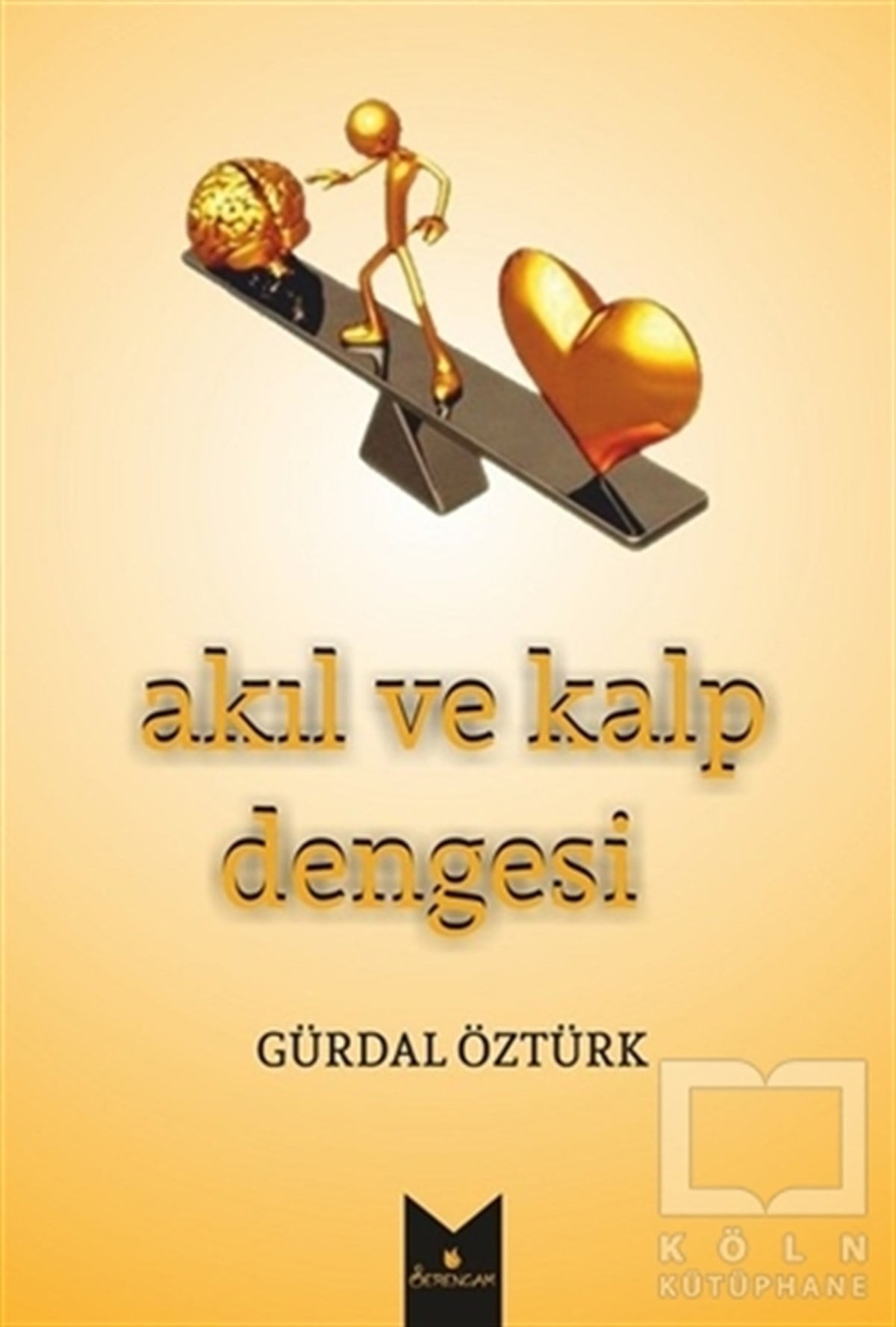 Gürdal ÖztürkKişisel GelişimAkıl ve Kalp Dengesi