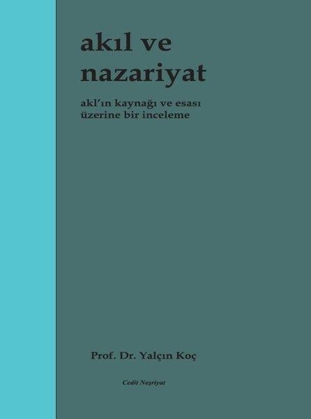 Yalçın Koçİslami KitaplarAkıl ve Nazariyat - Akl'ın Kaynağı ve Esası Üzerine Bir İnceleme