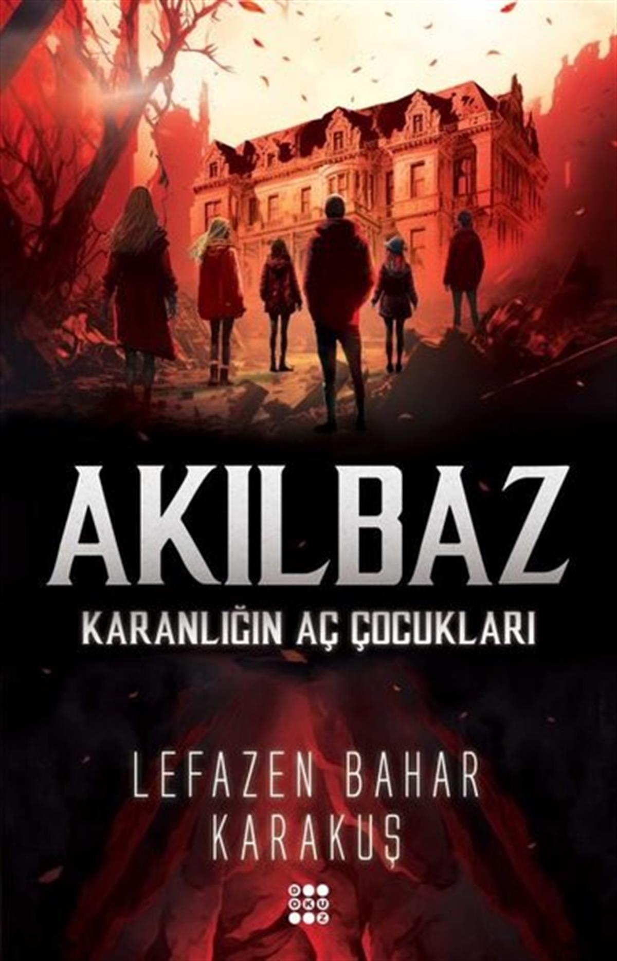 Lefazen Bahar KarakuşAksiyon Kitapları & Macera KitaplarıAkılbaz - Karanlığın Aç Çocukları