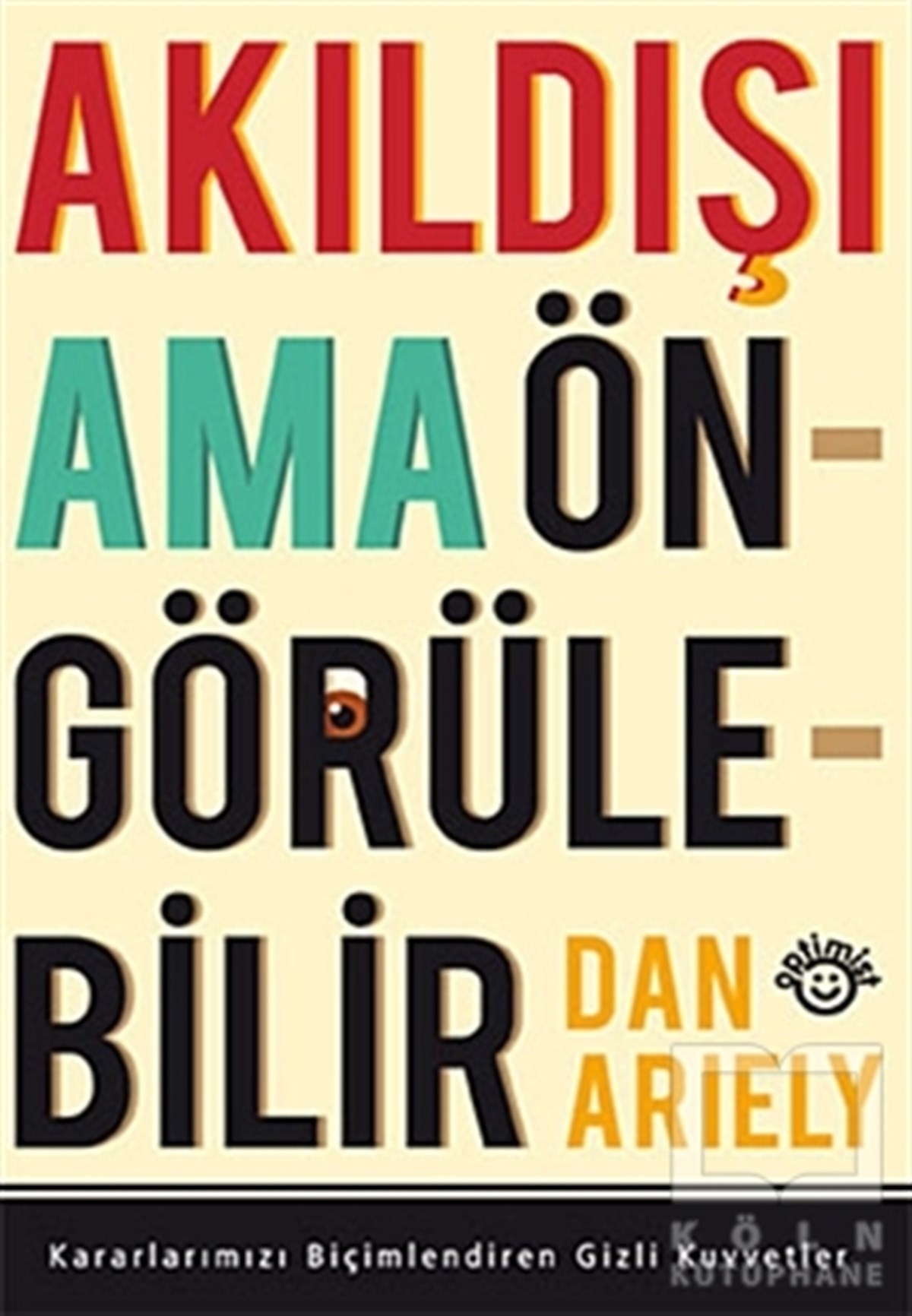 Dan Arielyİş DünyasıAkıldışı Ama Öngörülebilir