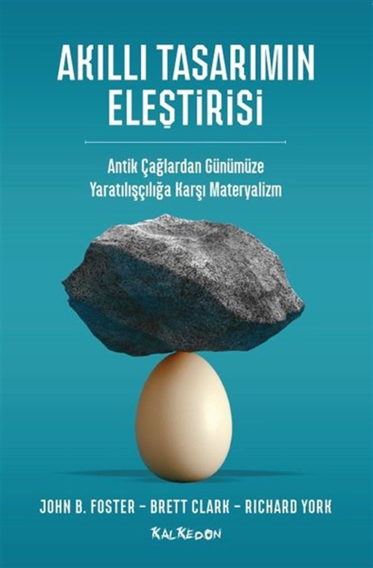 Brett ClarkPopüler Bilim KitaplarıAkıllı Tasarımın Eleştirisi - Antik Çağlardan Günümüze Yaratılışçılığa Karşı Materyalizm