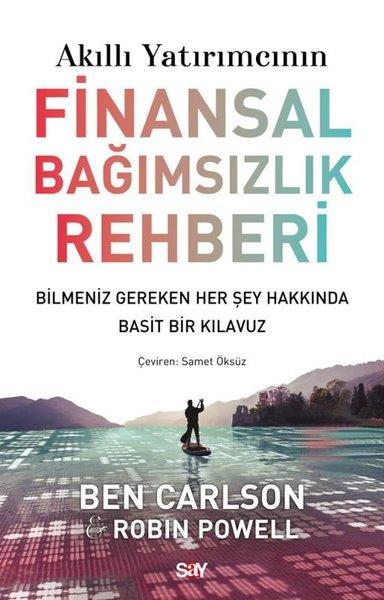 Ben CarlsonBorsa KitaplarıAkıllı Yatırımcının Finansal Bağımsızlık Rehberi-Bilmeniz Gereken Her Şey Hakkında Basit Bir Klavuz