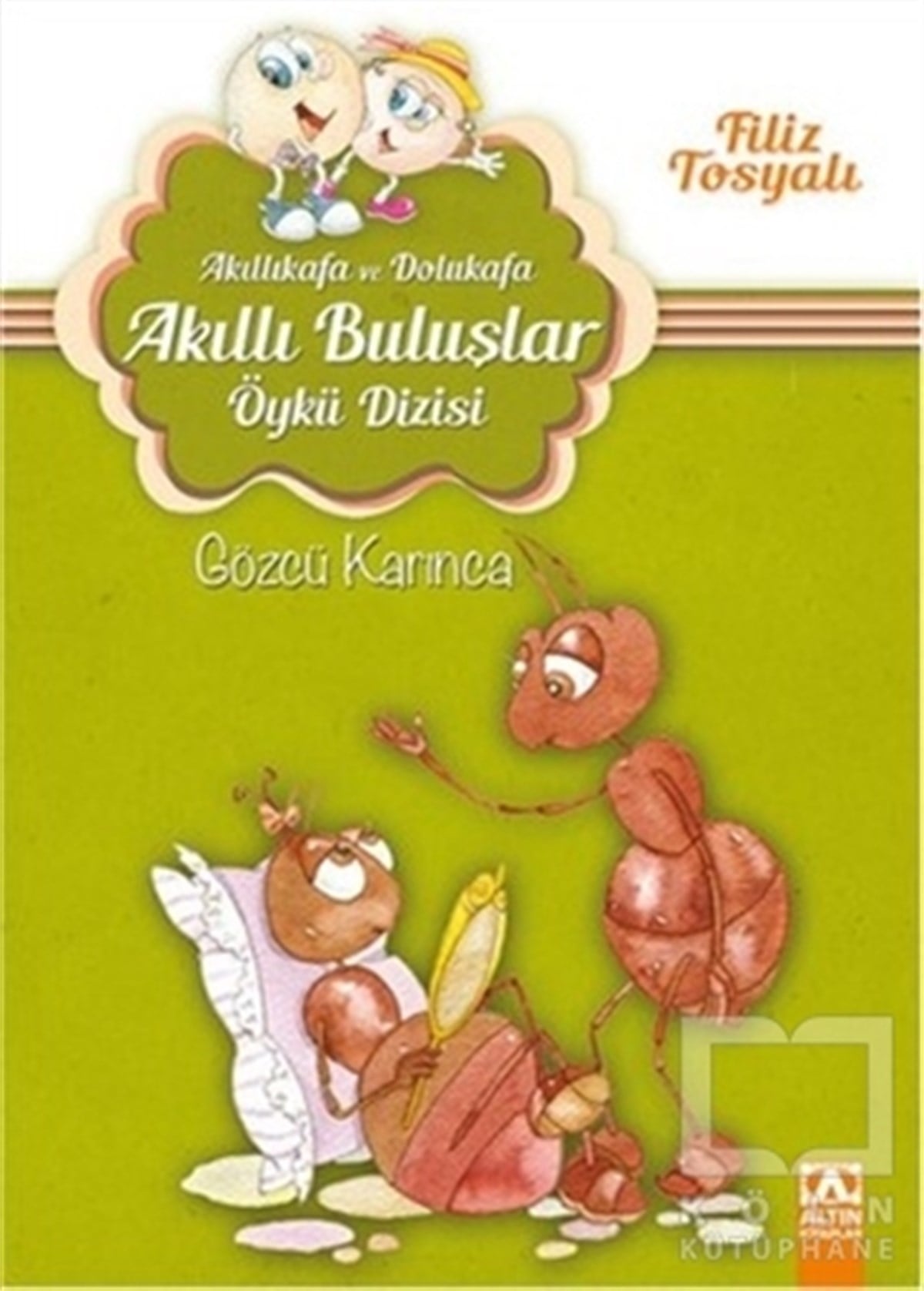 Filiz TosyalıÇocuk Hikaye KitaplarıAkıllıkafa ve Dolukafa - Gözcü Karınca