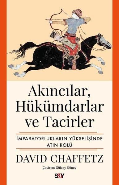 David ChaffetzDünya TarihiAkıncılar Hukumdarlar ve Tacirler: İmparatorlukların Yukselişinde Altın Rolu