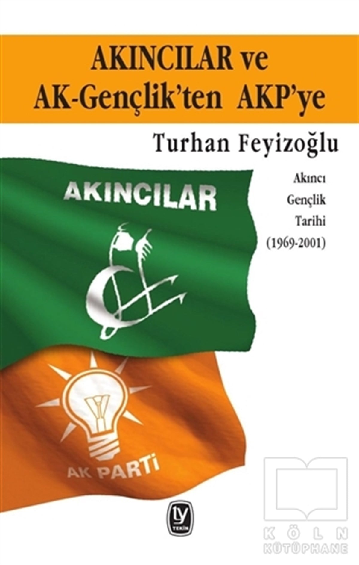 Turhan FeyizoğluAraştırma - İncelemeAkıncılar ve Ak-Gençlik’ten AKP’ye