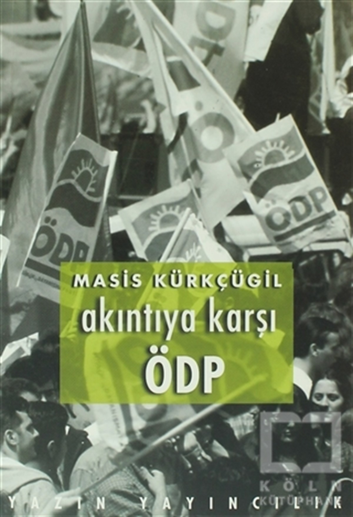 Masis KürkçügilTürkiye Siyaseti ve PolitikasıAkıntıya Karşı ÖDP