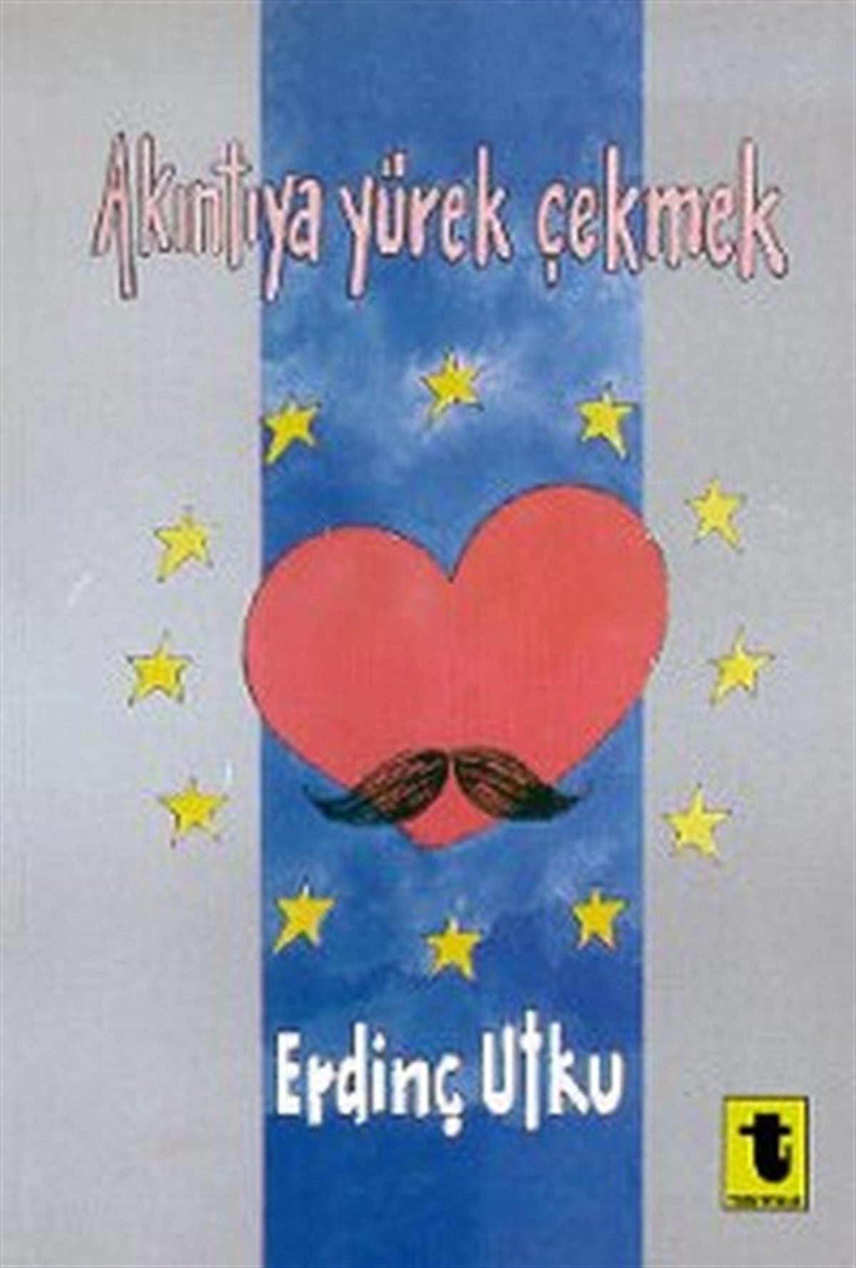 Erdinç UtkuMizah Romani - ÖyküAkıntıya Yürek Çekmek