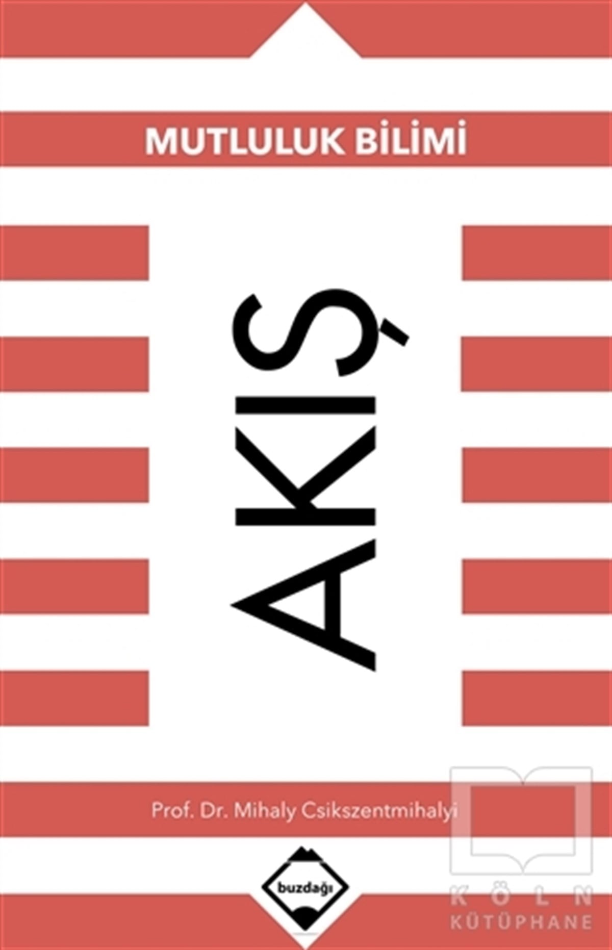 Mihaly CsikszentmihalyiBaşvuru KitaplarıAkış: Mutluluk Bilimi