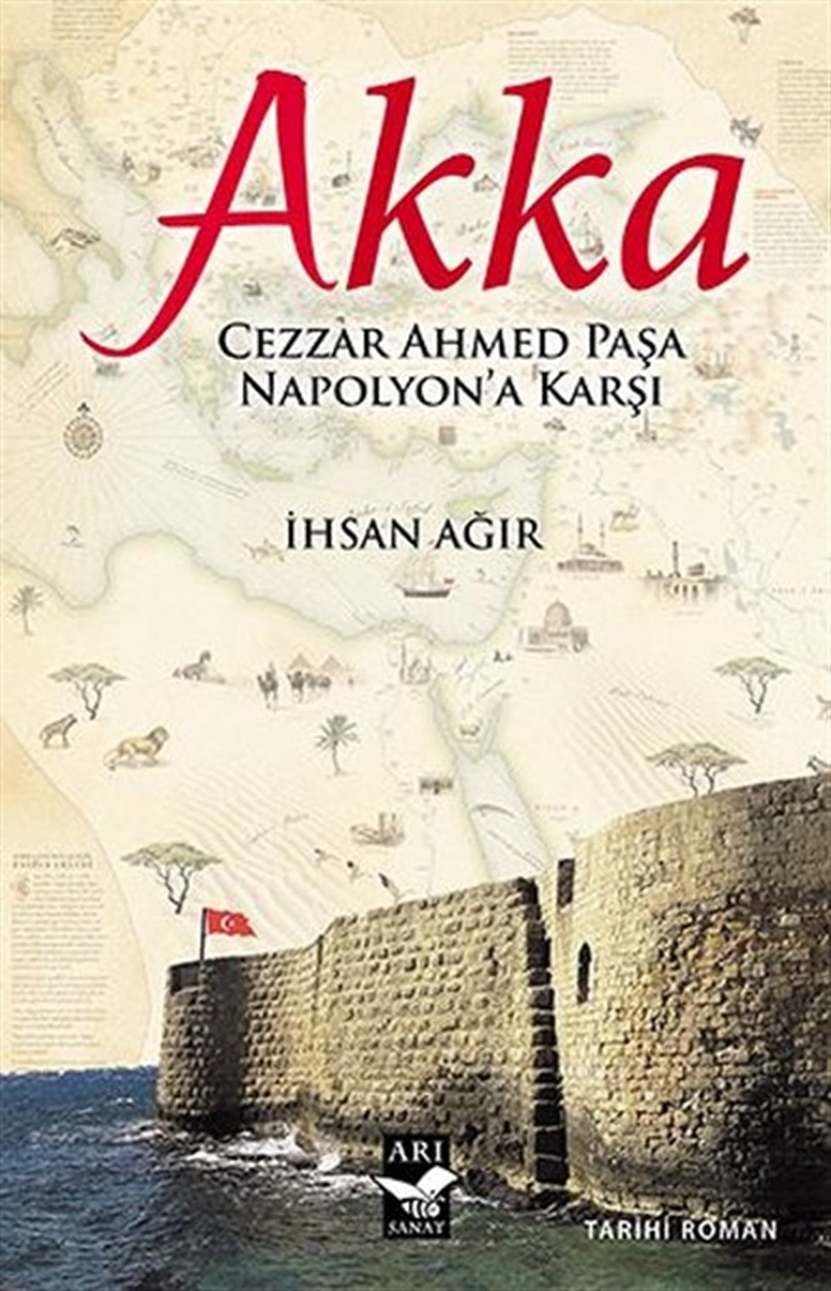 İhsan AğırTürkiye RomanAkka-Cezzar Ahmed Paşa Napolyon'a Karşı
