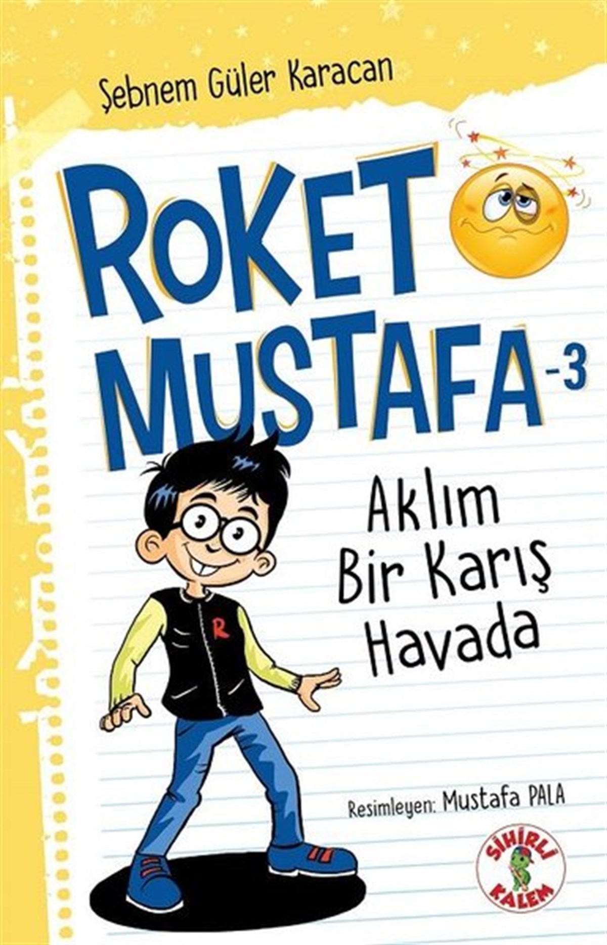 Şebnem Güler KaracanÇocuk Masal KitaplarıAklım Bir Karış Havada - Roket Mustafa 3