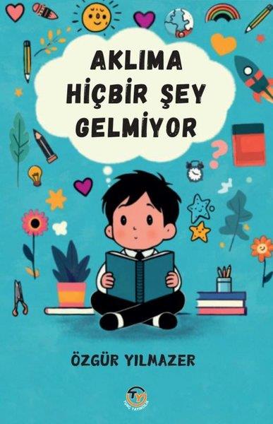 Özgür YılmazerEgitim Etkinlik KitaplariAklıma Hiçbir Şey Gelmiyor