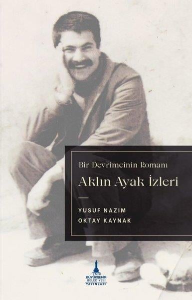 Oktay KaynakTürkiye RomanAklın Ayak İzleri - Bir Devrimcinin Romanı
