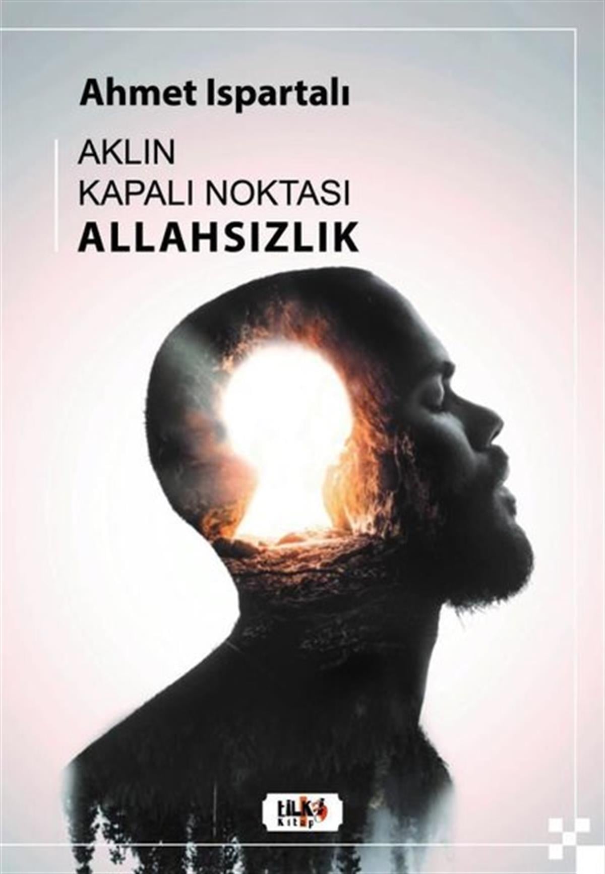 Ahmet IspartalıDinAklın Kapalı Noktası: Allahsızlık