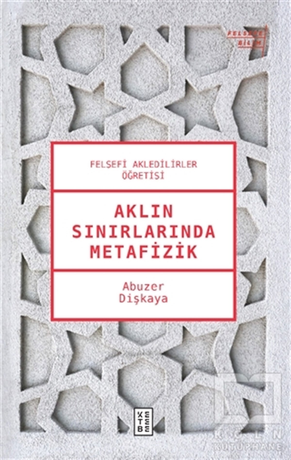 Abuzer DişkayaDin Felsefesi KitaplarıAklın Sınırlarında Metafizik