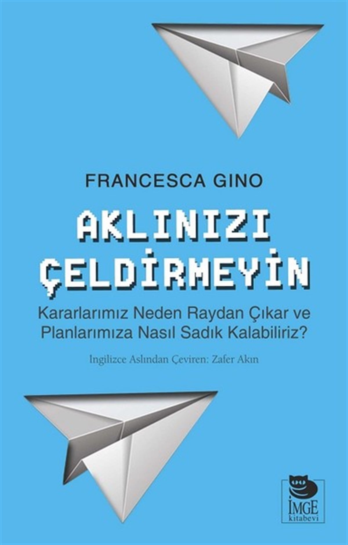 Zafer AkınPsikoloji BilimiAklınızı Çeldirmeyin