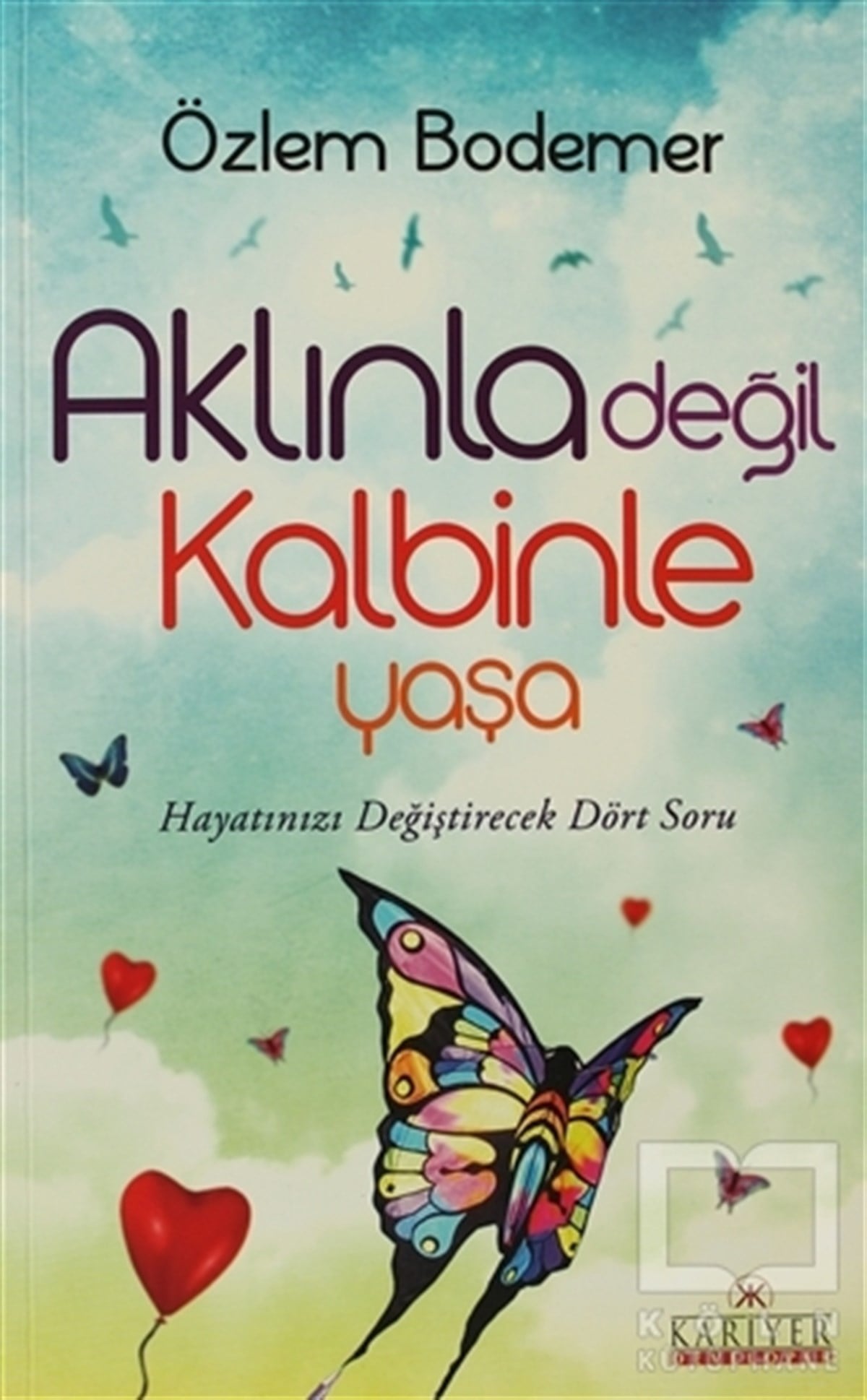 Özlem BodemerKişisel GelişimAklınla Değil Kalbinle Yaşa