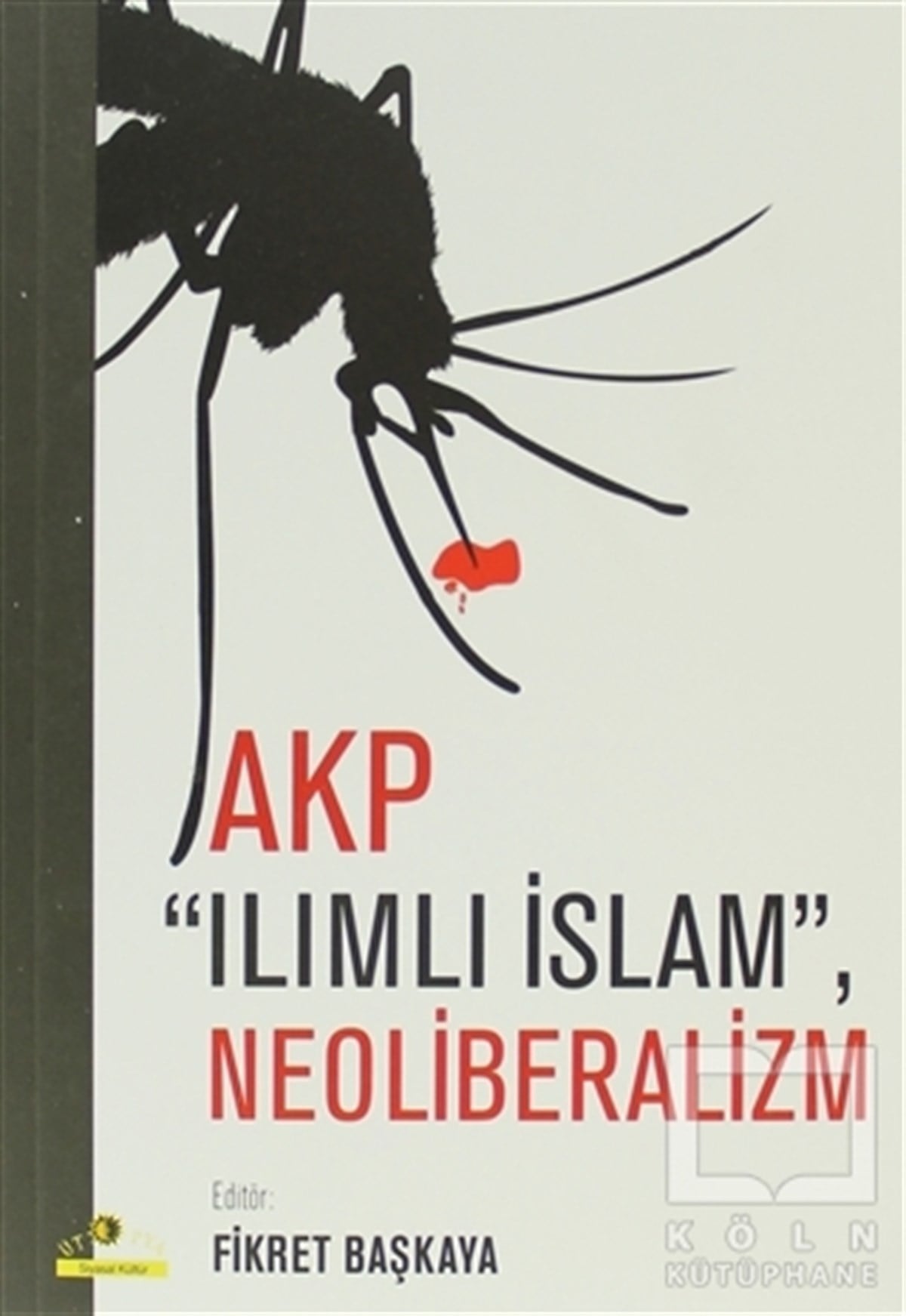 KolektifGenel Politika, Siyaset Bilim, Siyaset TarihiAKP Ilımlı İslam, Neoliberalizm