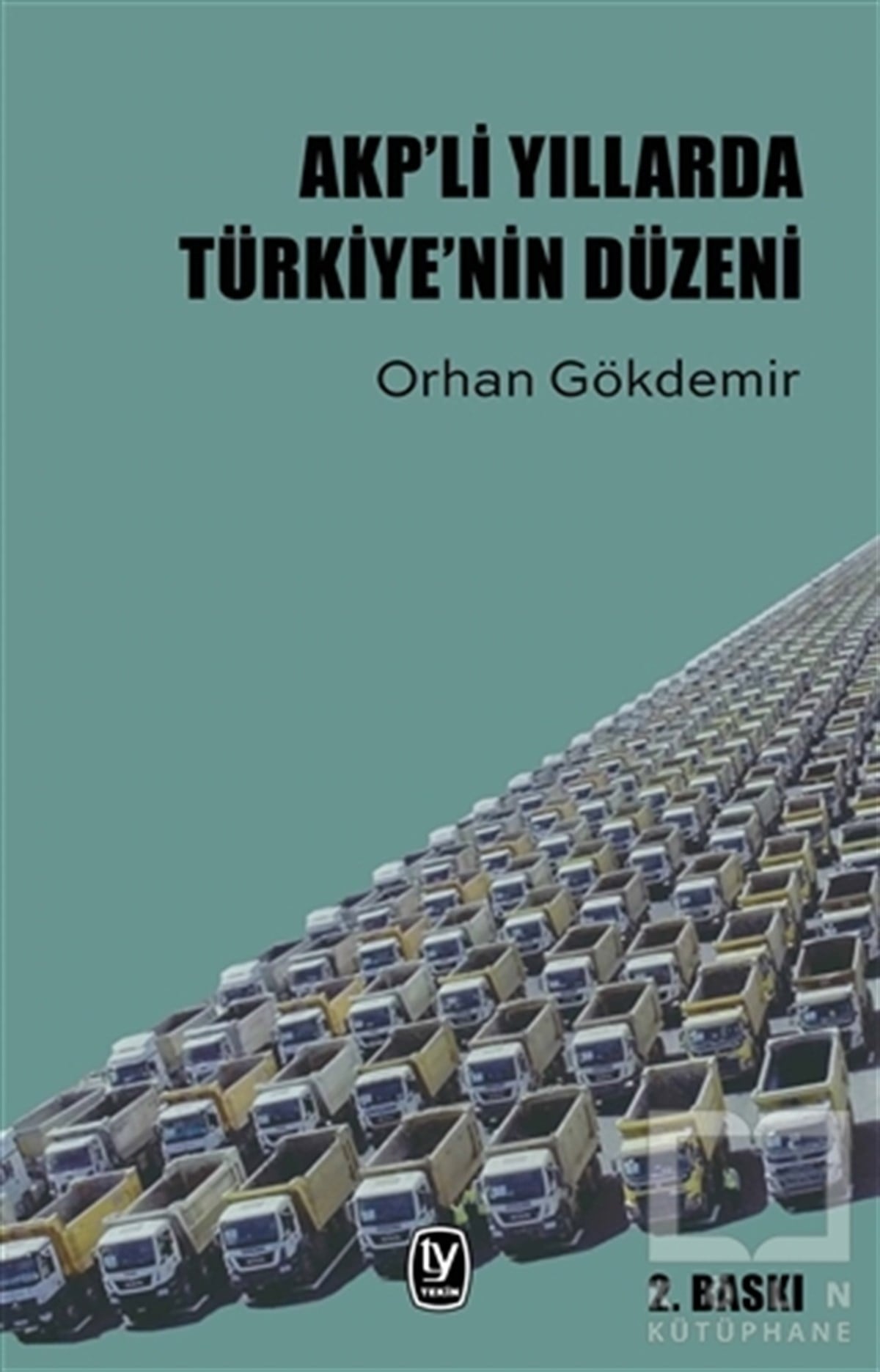 Orhan GökdemirAraştırma-İncelemeAKP’li Yıllarda Türkiye’nin Düzeni