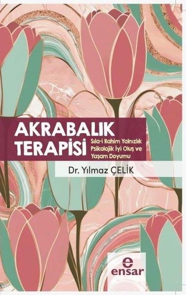 Yılmaz ÇelikPsikoloji KitaplarıAkrabalık Terapisi - Sıla-i Rahim Yalnızlık Psikolojik İyi Oluş ve Yaşam Doyumu