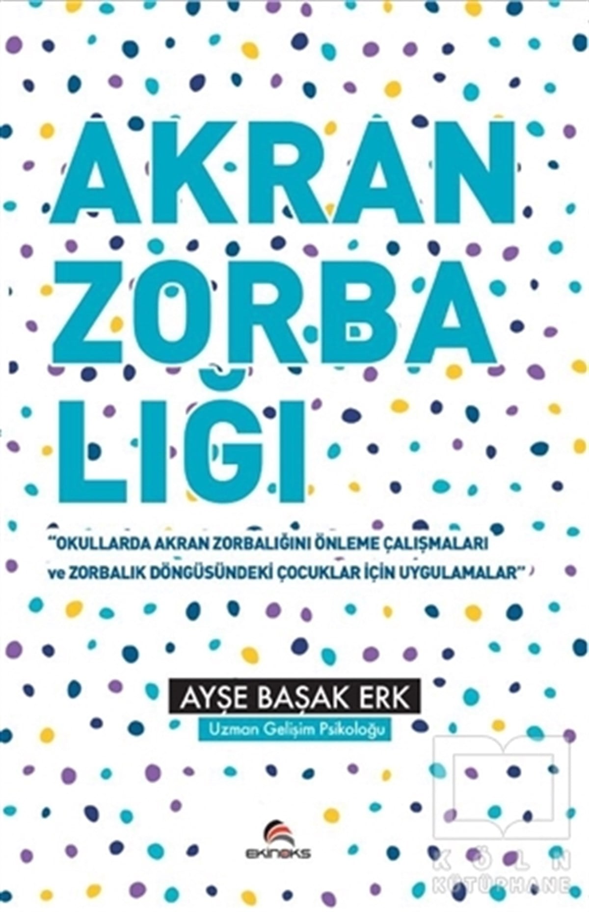 Ayşe Başak ErkEbeveyn KitaplarıAkran Zorbalığı Etkinlik Kitabı