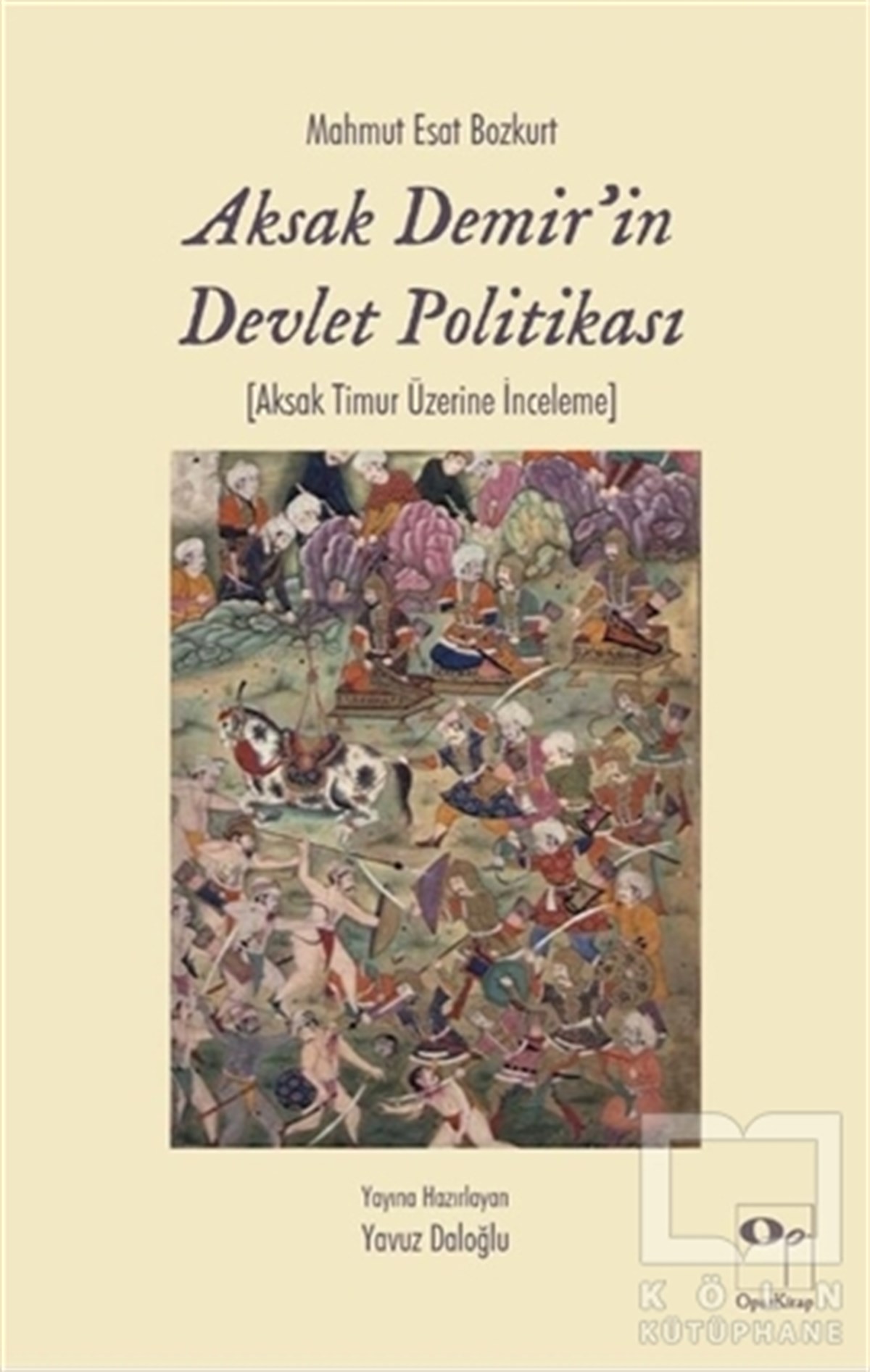 Mahmut Esat BozkurtAraştırma-İncelemeAksak Demir'in Devlet Politikası