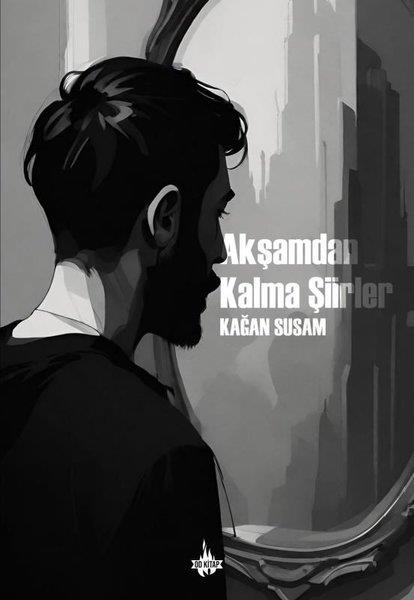 Kağan SusamTürk ŞiiriAkşamdan Kalma Şiirler