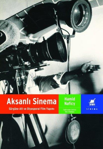 Hamid NaficySinemaAksanlı Sinema - Sürgüne Ait ve Diyasporal Film Yapımı