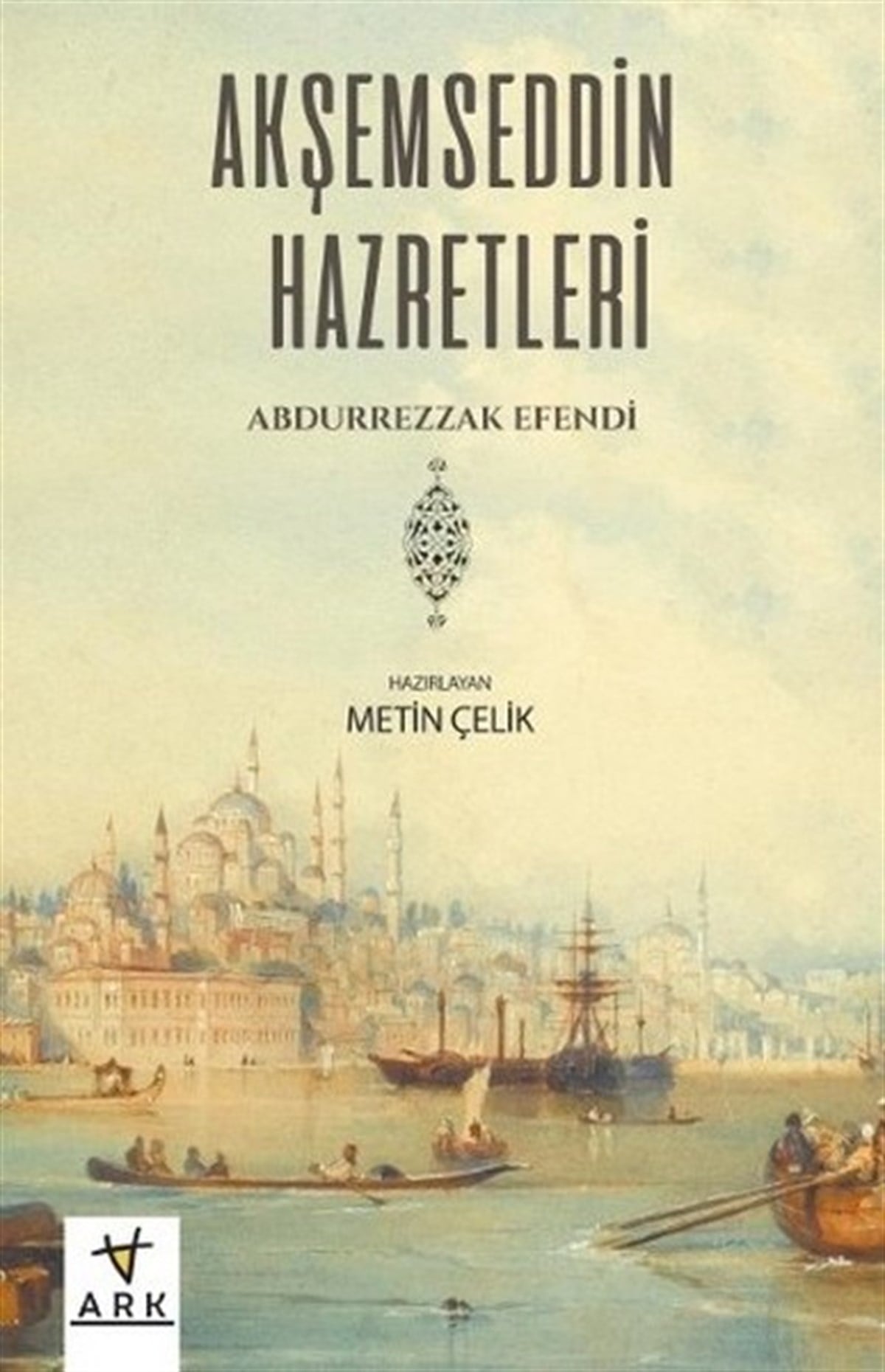 Abdurrezzak EfendiTarihi Biyografi ve Otobiyografi KitaplarıAkşemseddin Hazretleri