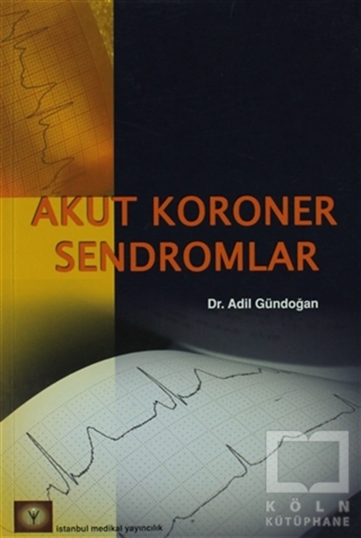 Adil GündoğanAkademikAkut Koroner Sendromlar