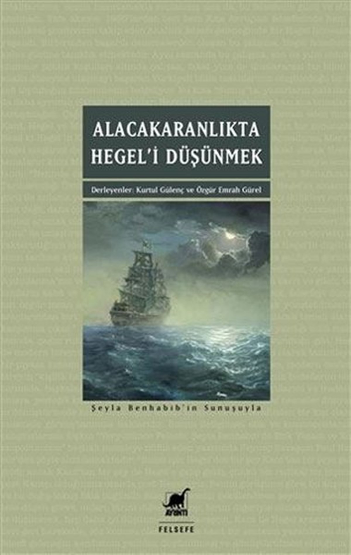 KolektifFelsefe BilimiAlacakaranlıkta Hegel'i Düşünmek