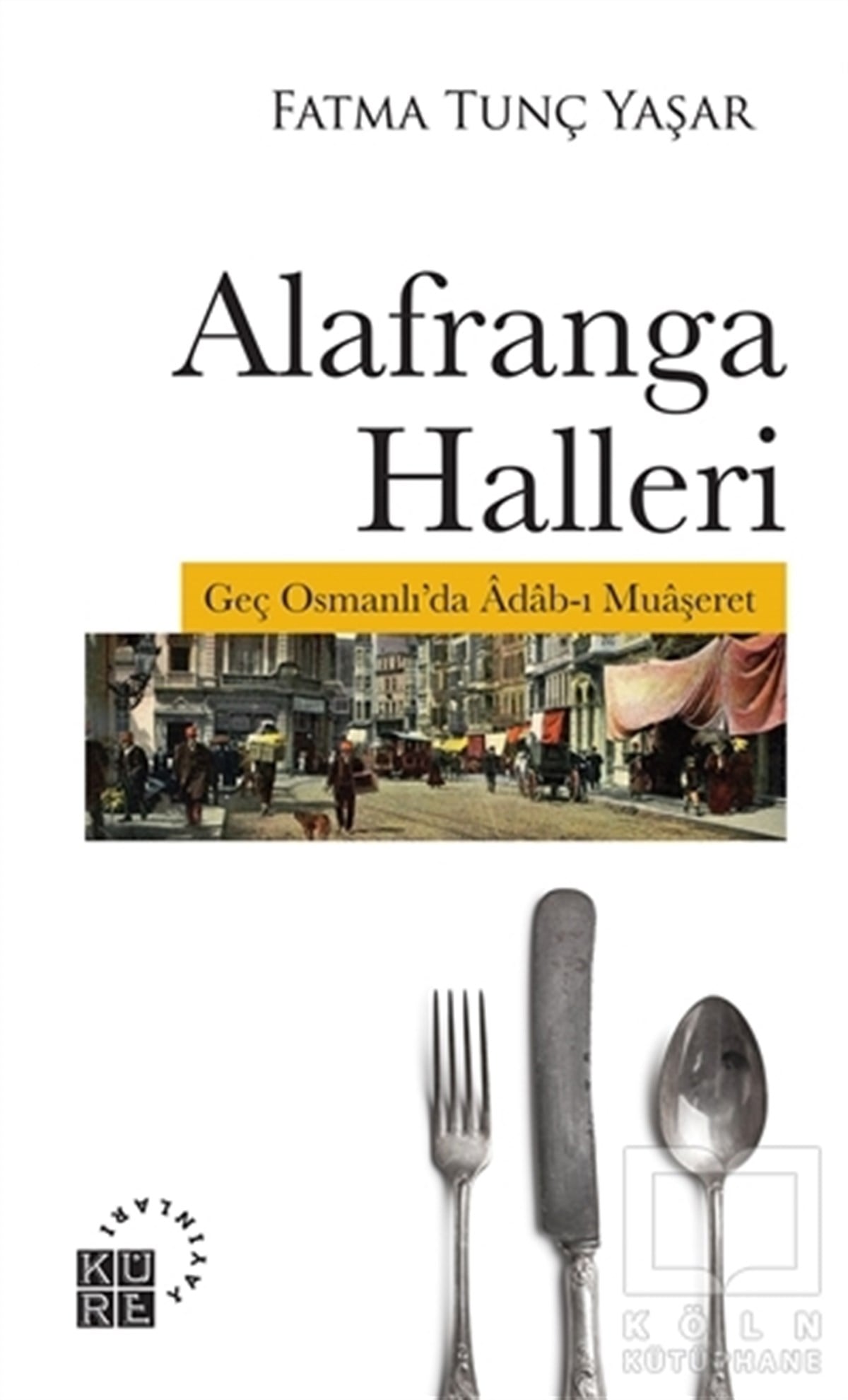 Fatma Tunç YaşarOsmanlı TarihiAlafranga Halleri