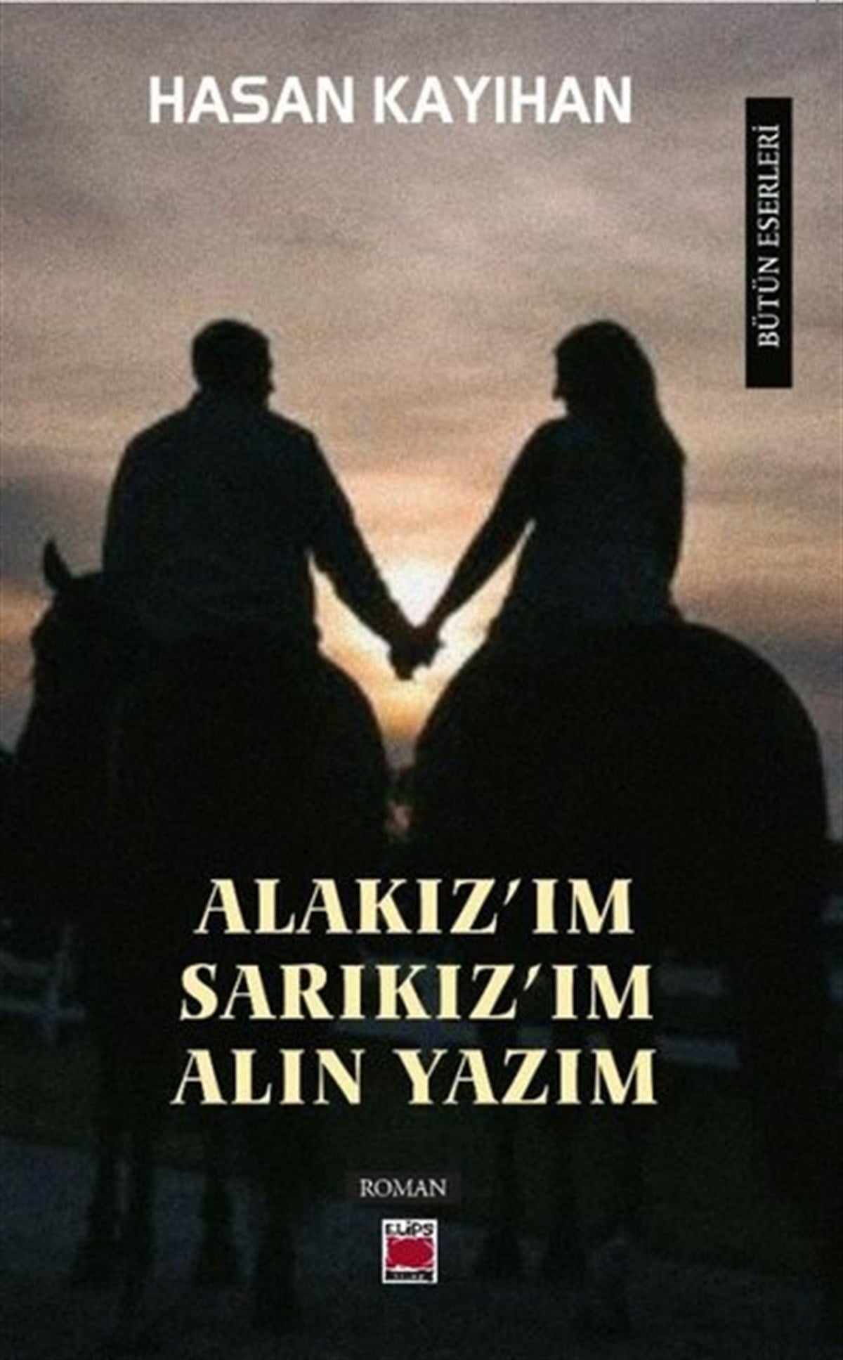 Hasan KayıhanTürkiye RomanAlakız'ım, Sarıkız'ım, Alın Yazım