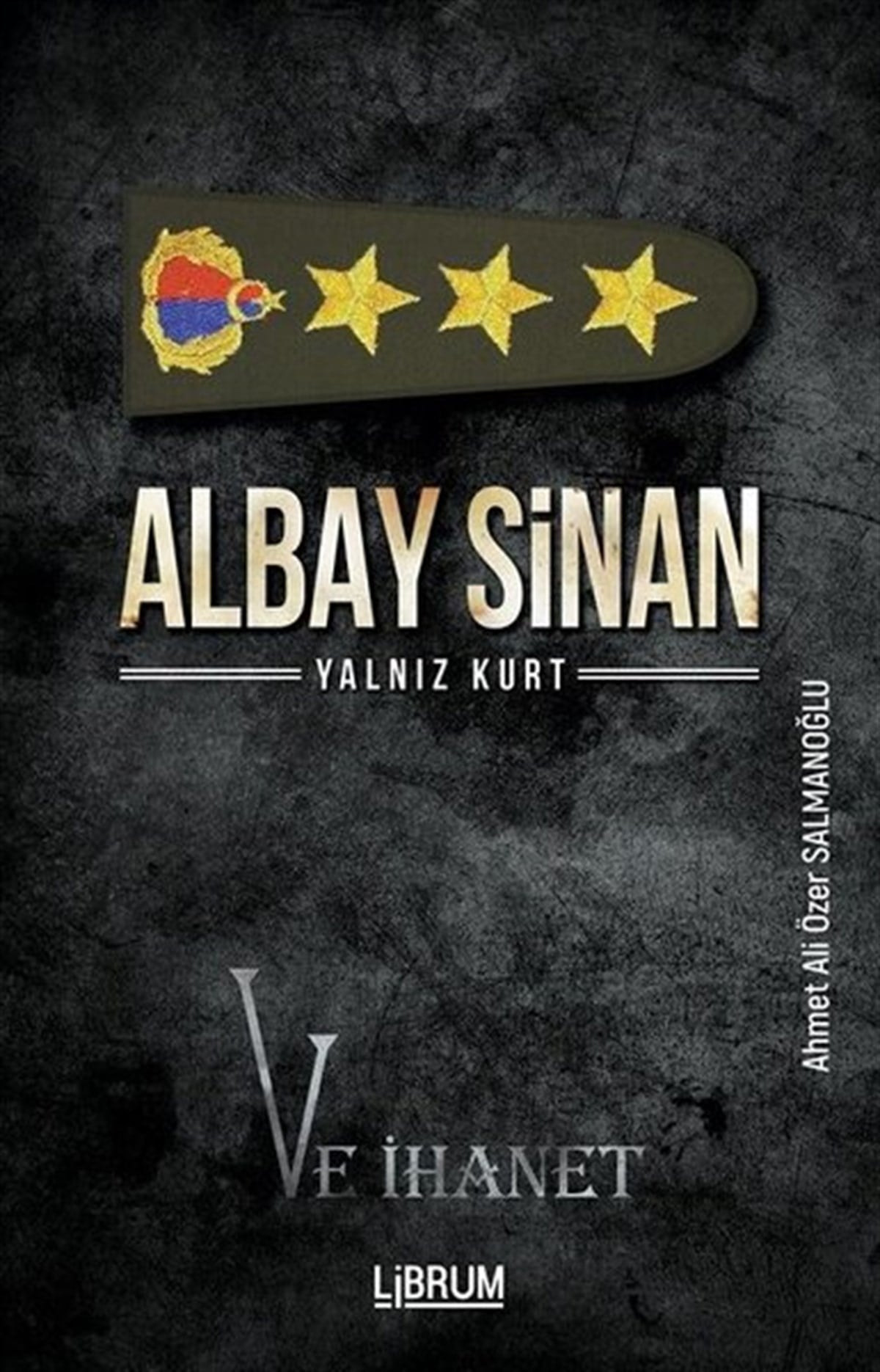 Ahmet Ali Özer SalmanoğluTürkiye RomanAlbay Sinan Yalnız Kurt ve İhanet