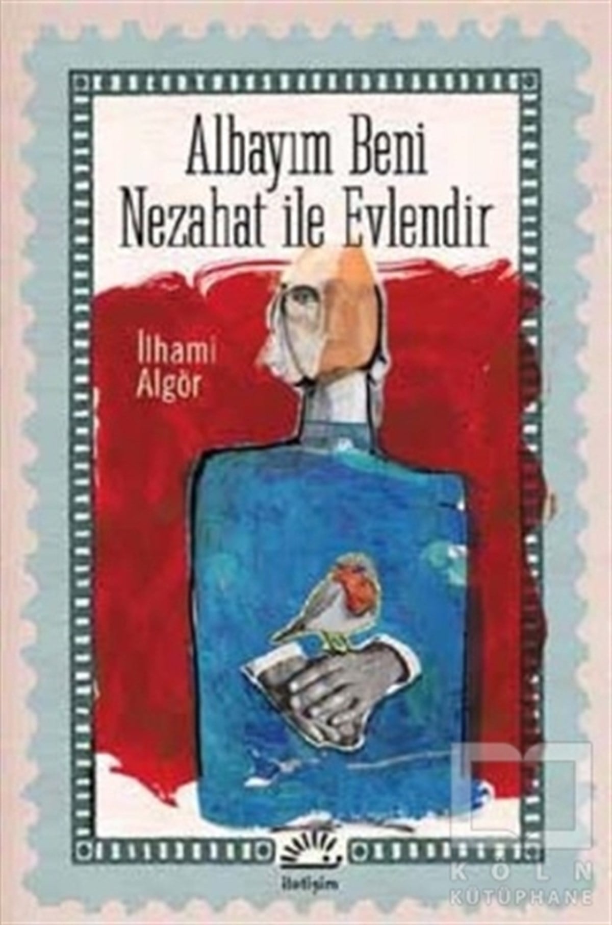 İlhami AlgörRomanAlbayım Beni Nezahat ile Evlendir