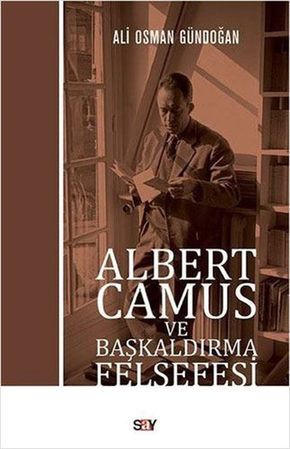 Ali Osman GündoğanFelsefe BilimiAlbert Camus ve Başkaldırma Felsefesi