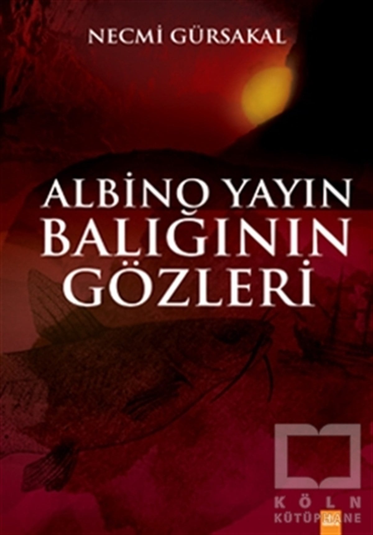 Necmi GürsakalRomanAlbino Yayın Balığının Gözleri