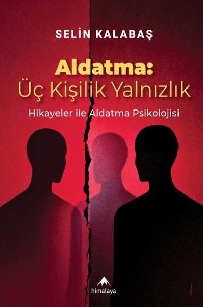 Selin KalabaşPsikoloji KitaplarıAldatma: Üç Kişilik Yalnızlık - Hikayeler İle Aldatma Psikolojisi