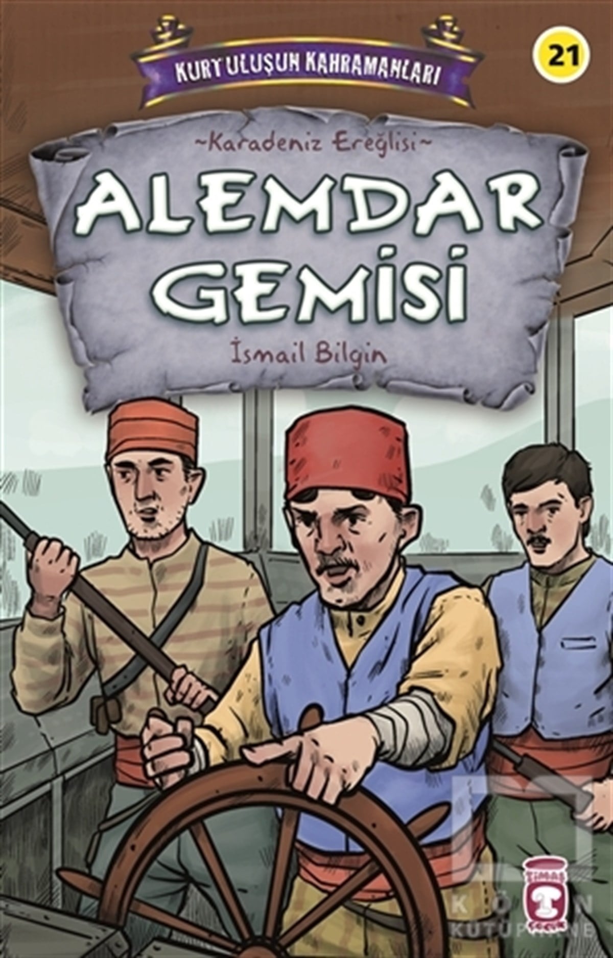 İsmail BilginÇocuk RomanlarıAlemdar Gemisi - Kurtuluşun Kahramanları 3