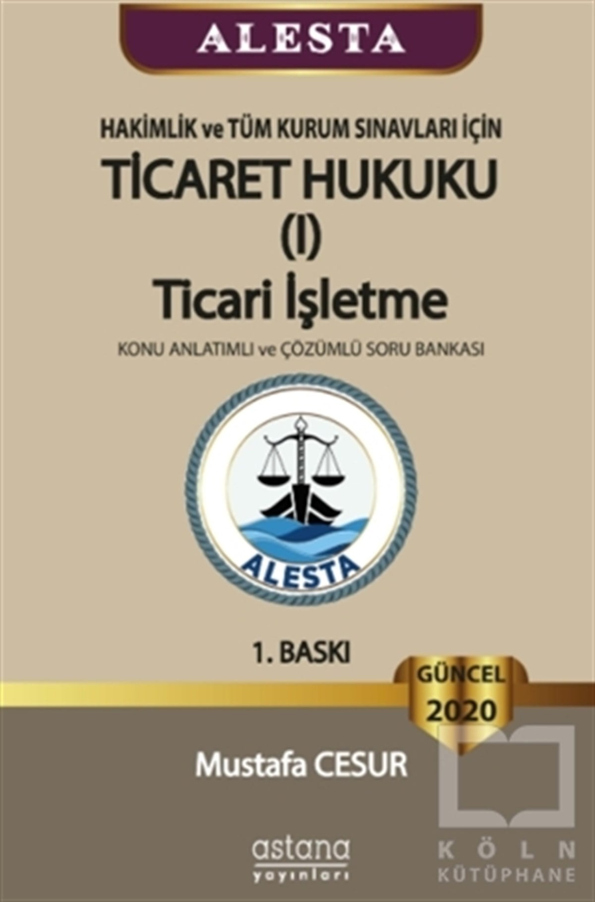 Mustafa CesurKanun KitaplarıALESTA - Hakimlik ve Tüm Kurum Sınavları İçin Ticaret Hukuku Ticari İşletme Konu Anlatımlı ve Çözümlü Soru Bankası 2020