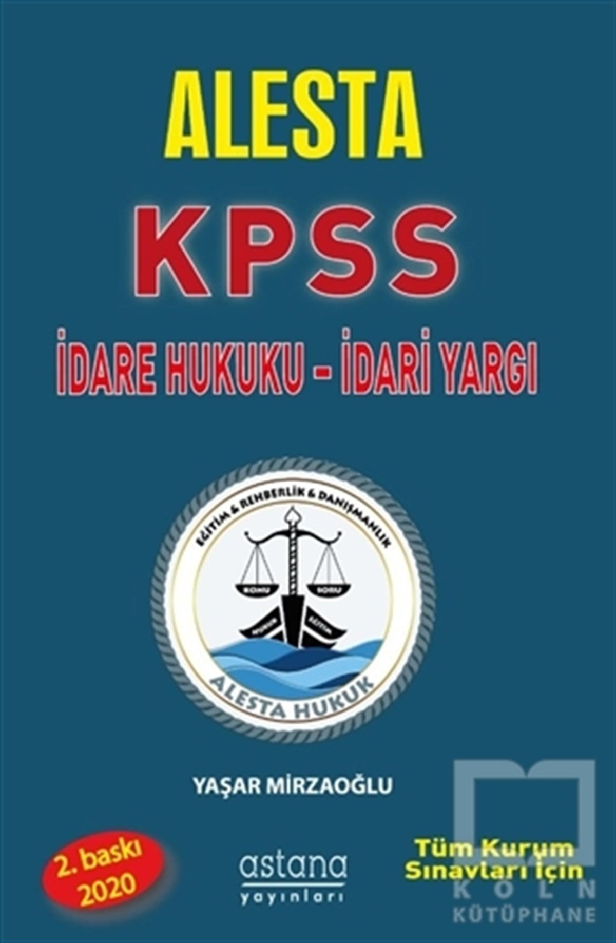 Yaşar MirzaoğluSınavlara Hazırlık KitaplarıAlesta KPSS ve Tüm Kurum Sınavları İçin İdare Hukuku İdari Yargı