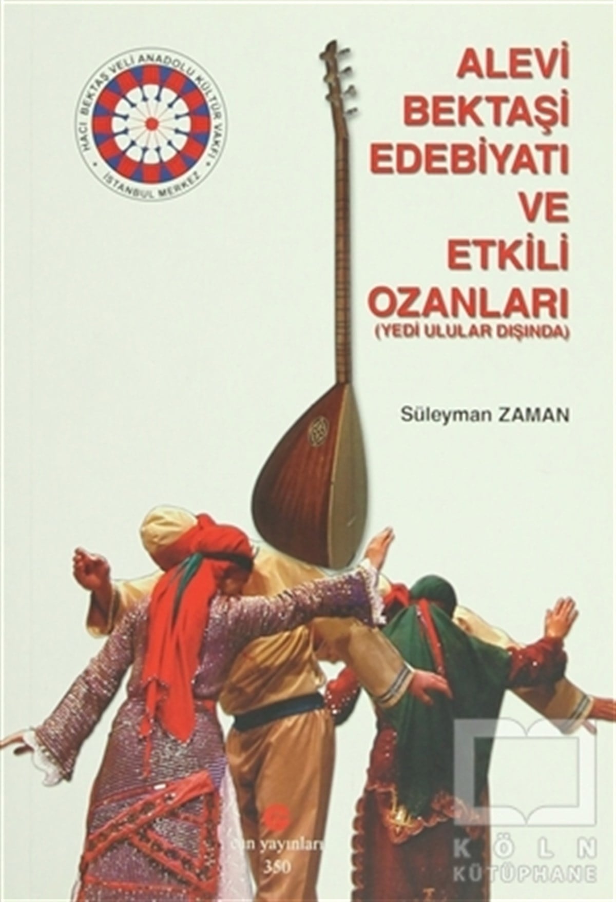 Süleyman ZamanEdebiyat - RomanAlevi Bektaşi Edebiyatı ve Etkili Ozanları (Yedi Ulular Dışında)