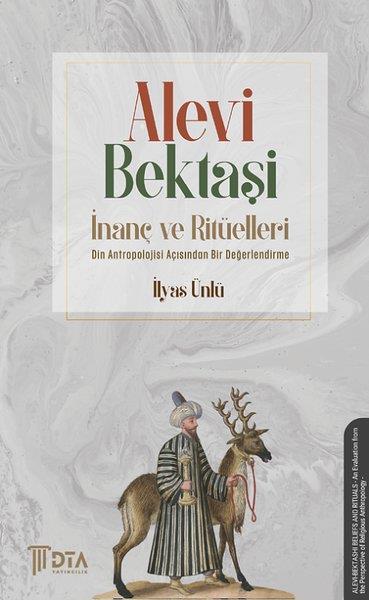 İlyas ÜnlüAlevilik & Bektaşilik KitaplarıAlevi-Bektaşi İnanç ve Ritüelleri - Din Antropolojisi Açısından Bir Değerlendirilme