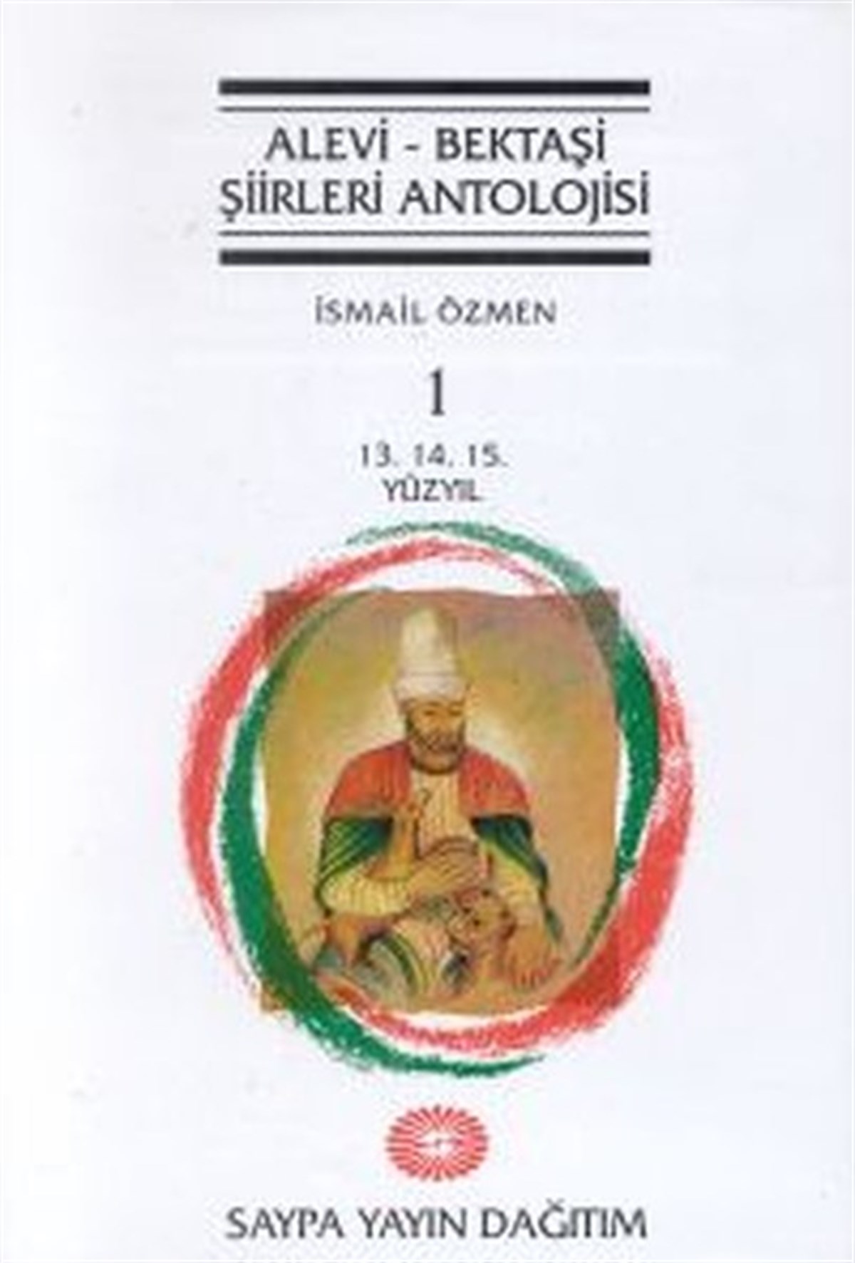 İsmail ÖzmenŞiir AntolojisiAlevi - Bektaşi Şiirleri Antolojisi Cilt 113. 14. 15. Yüzyıl