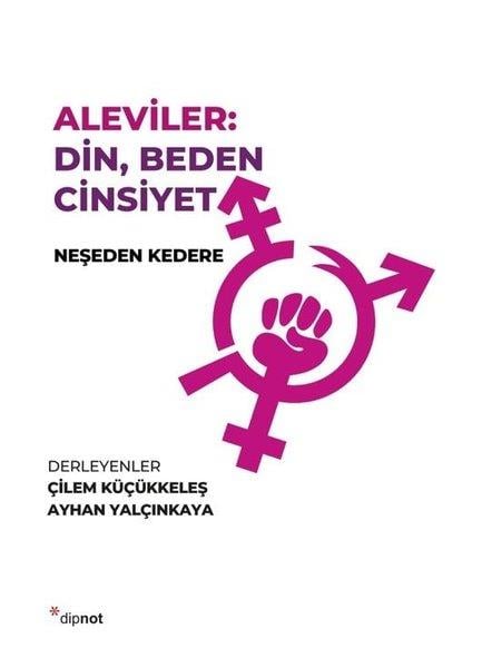 KolektifAlevilik & Bektaşilik KitaplarıAleviler: Din, Beden, Cinsiyet - Neşeden Kedere