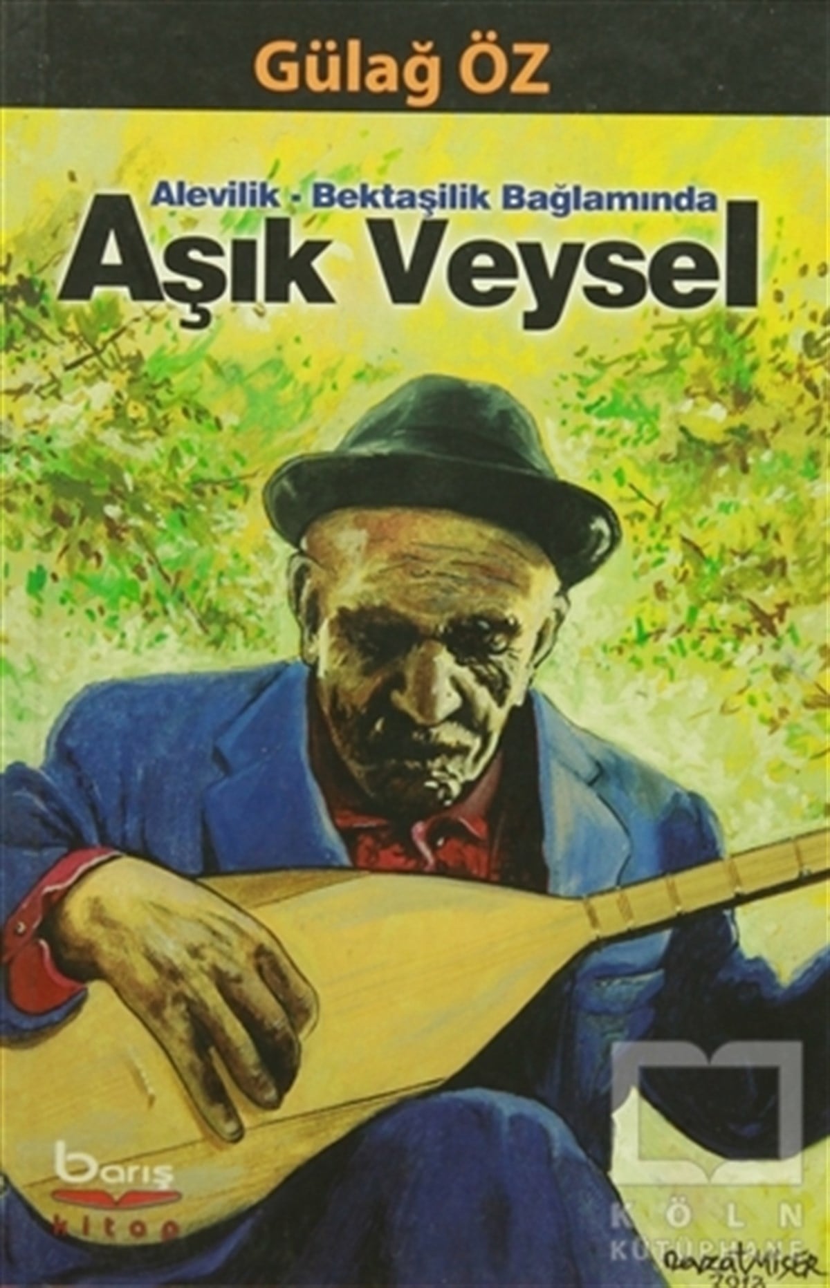 Gülağ ÖzGenel KonularAlevilik-Bektaşilik Bağlamında Aşık Veysel