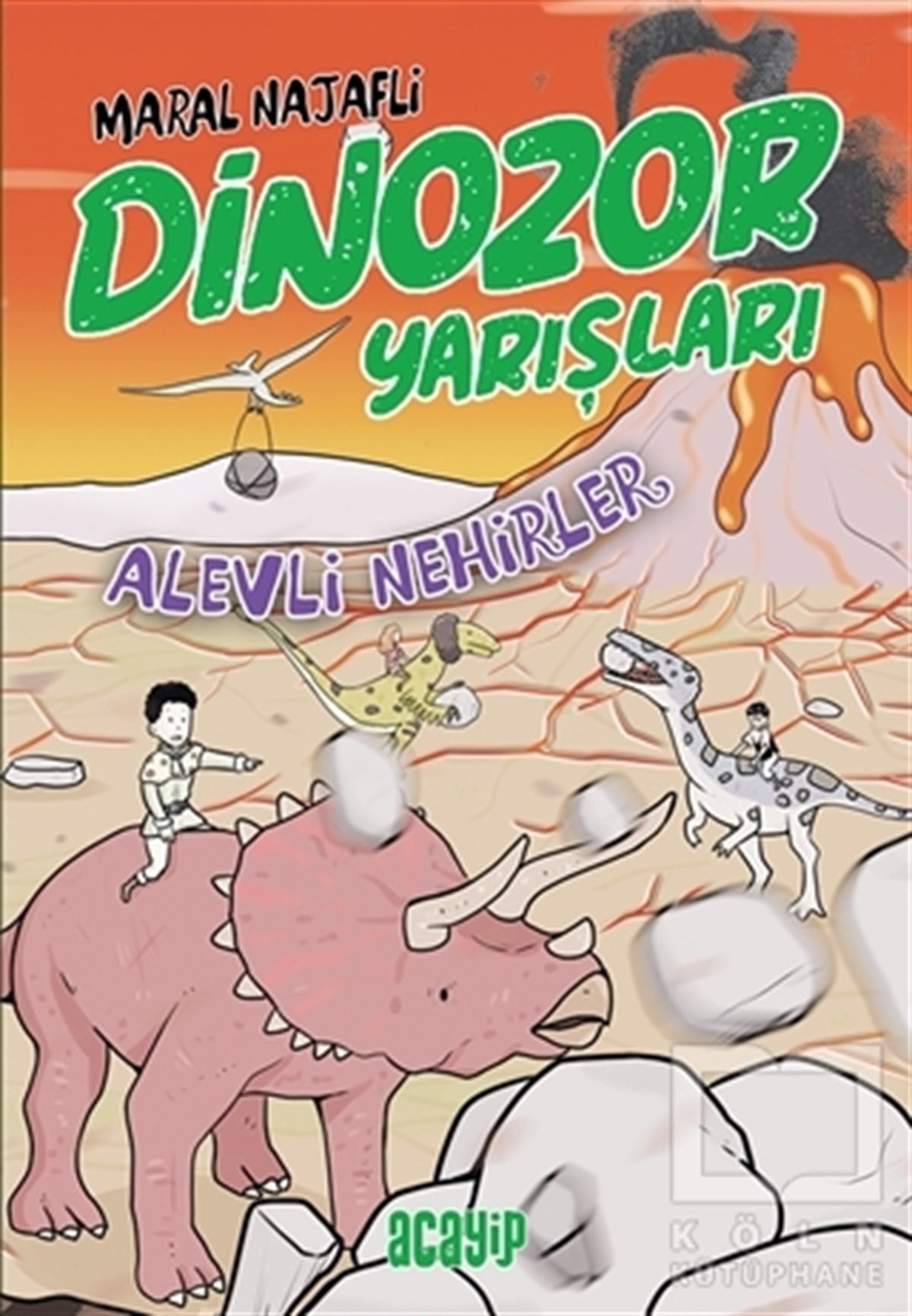 Maral NajafliÇocuk RomanlarıAlevli Nehirler - Dinozor Yarışları